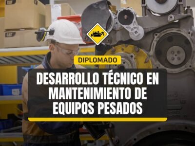 Diplomado: Desarrollo Técnico en Mantenimiento de Equipos Pesados