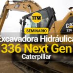 Seminario: Excavadora Hidráulica CAT 336 Next Gen